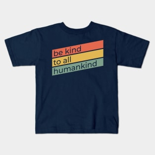 Be Kind To All Humankind | Anti-Bullying Design | Retro Ally Activist Advocate Gift Kids T-Shirt